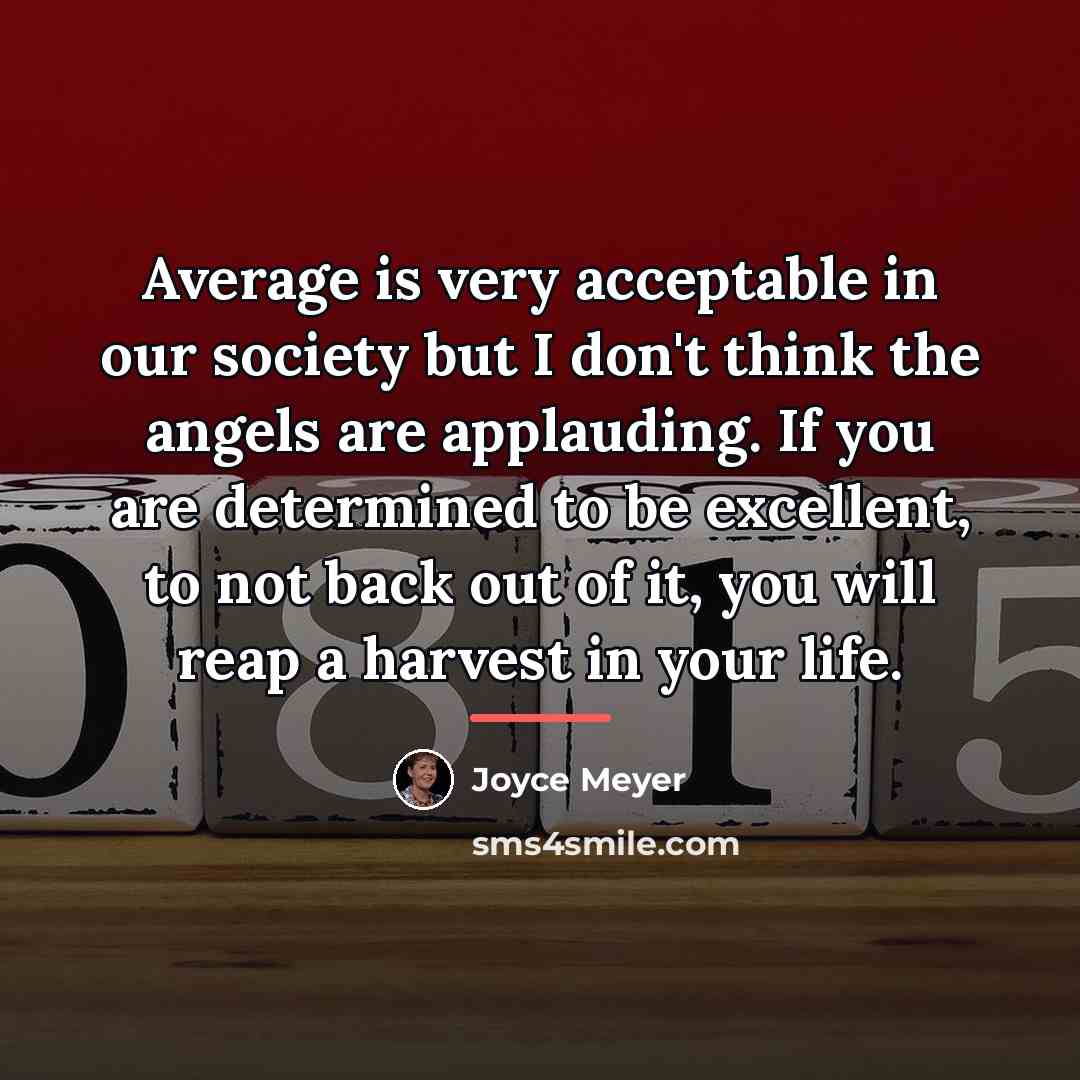 “Average is very acceptable in our society but I don't…” quote by Joyce Meyer