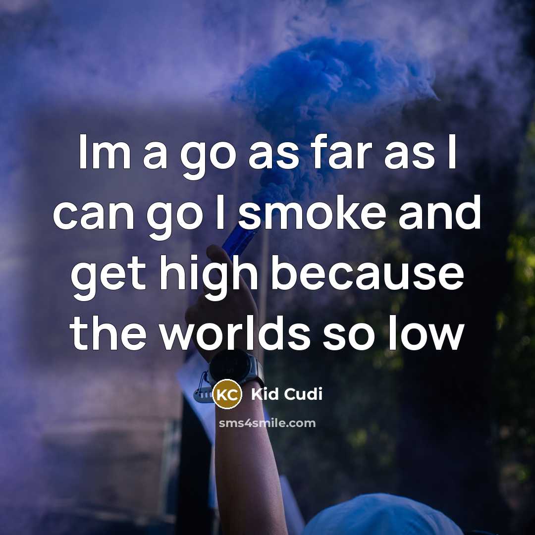 “Im a go as far as I can go I…” quote by Kid Cudi