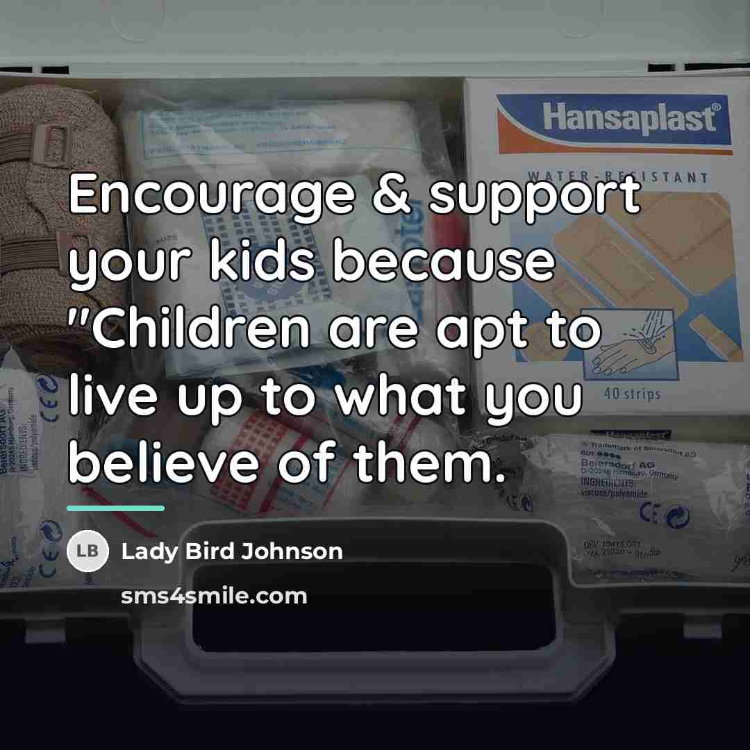“Encourage & support your kids because "Children are apt to…” quote by Lady Bird Johnson