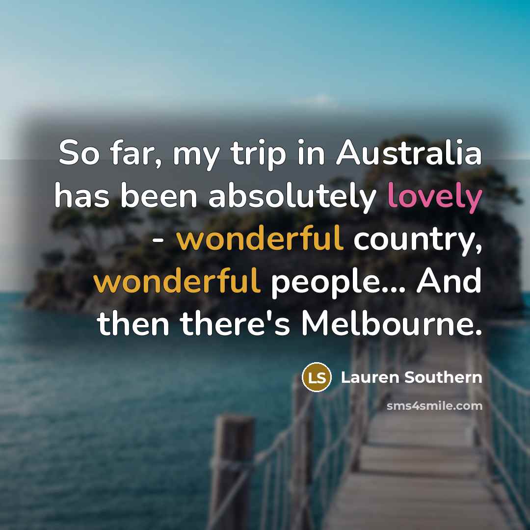 “So far, my trip in Australia has been absolutely lovely…” quote by Lauren Southern