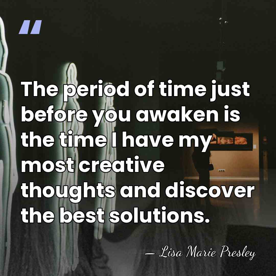 The period of time just before you awaken is the time I&hellip; - Lisa Marie Presley