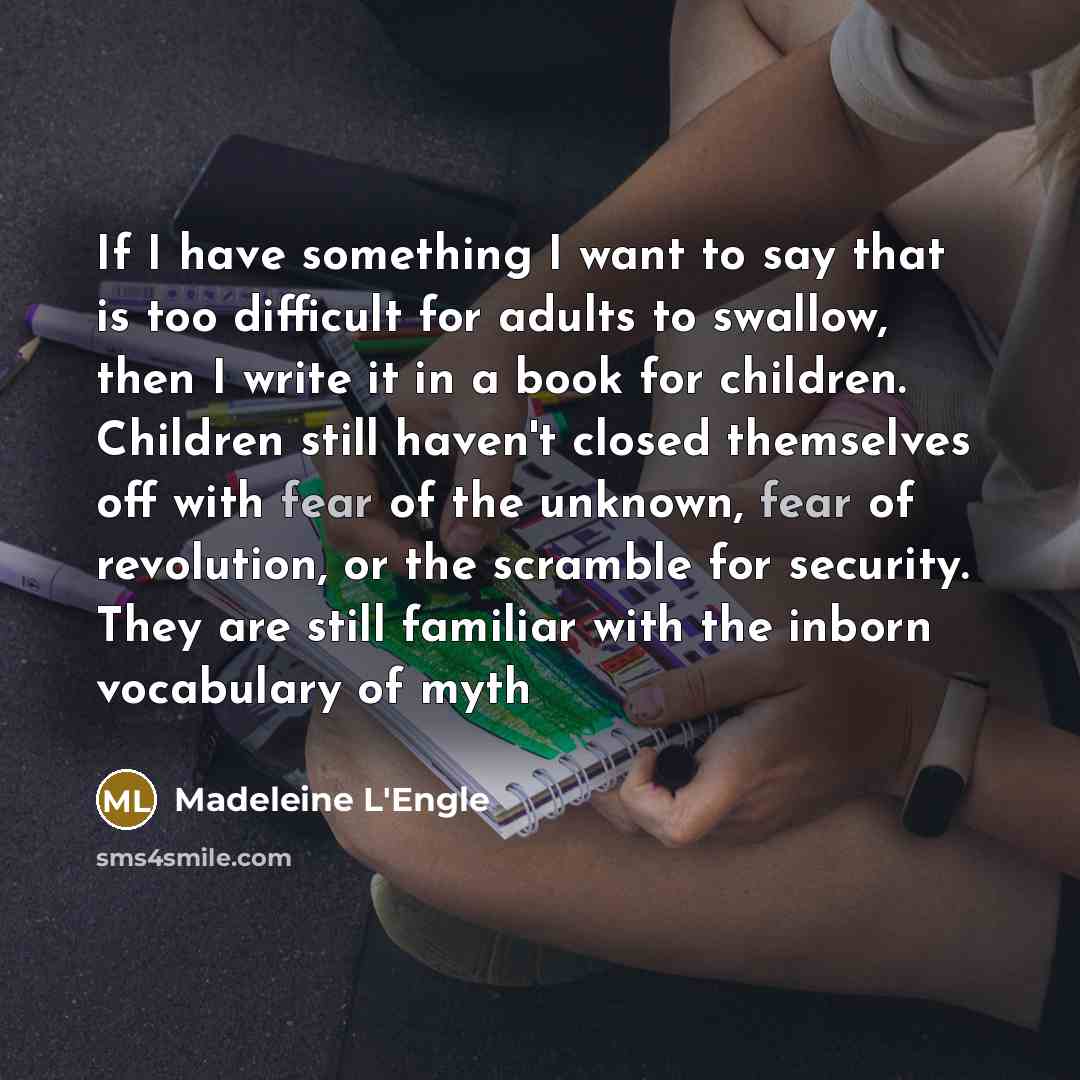 “If I have something I want to say that is…” quote by Madeleine L'Engle