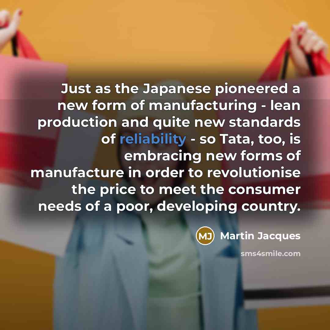 “Just as the Japanese pioneered a new form of manufacturing…” quote by Martin Jacques