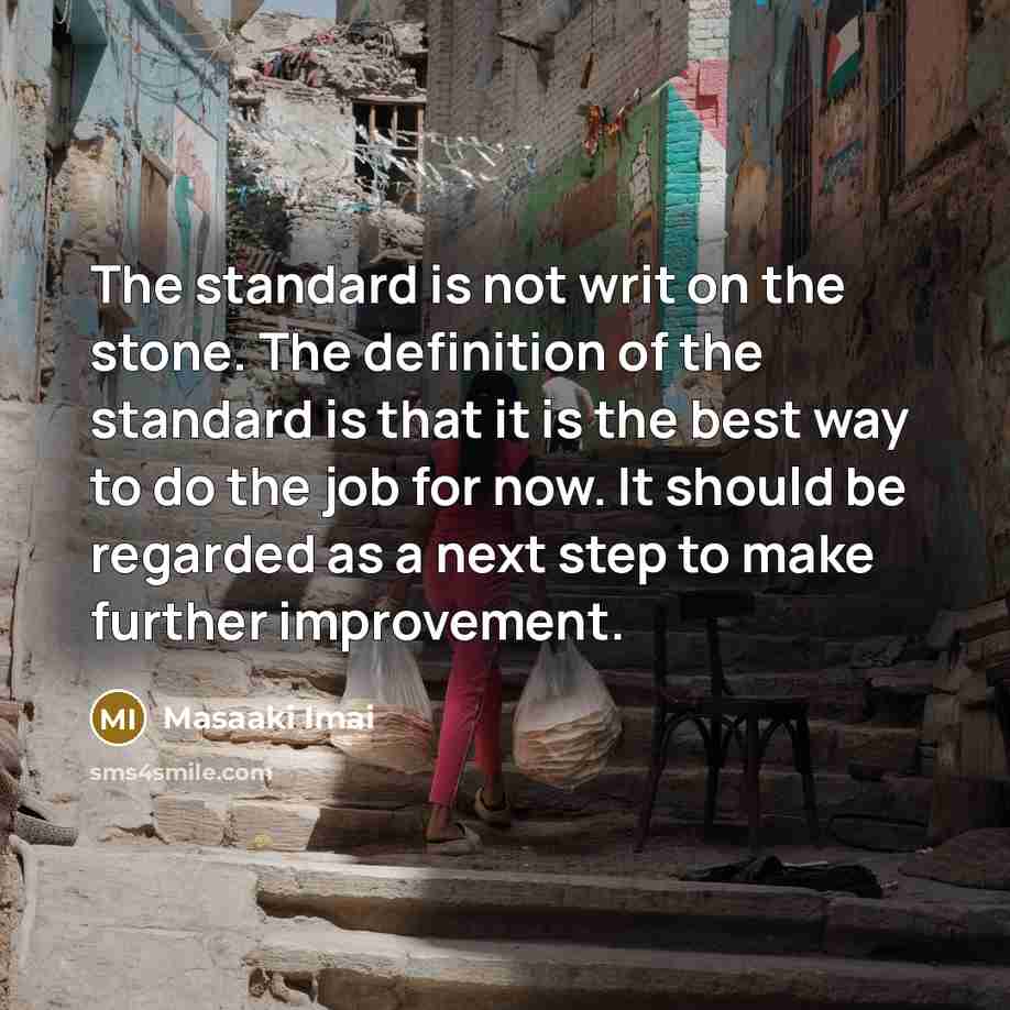 “The standard is not writ on the stone. The definition…” quote by Masaaki Imai