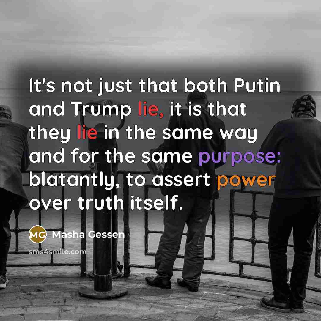“It's not just that both Putin and Trump lie, it…” quote by Masha Gessen