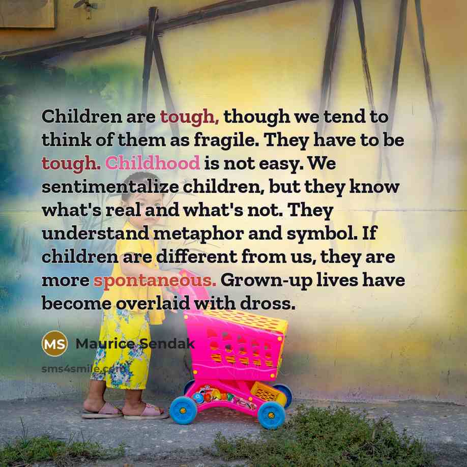 “Children are tough, though we tend to think of them…” quote by Maurice Sendak