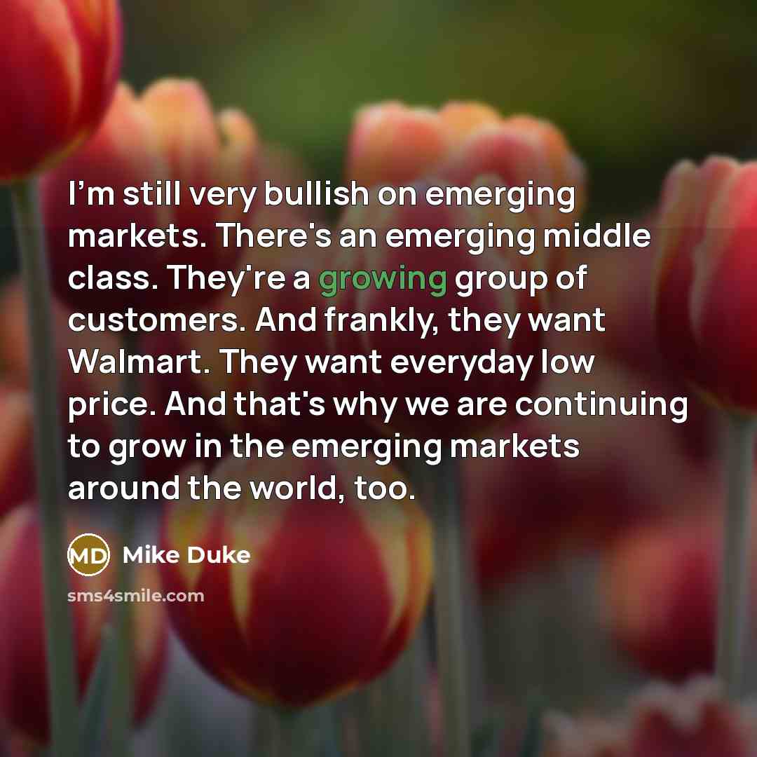“I'm still very bullish on emerging markets. There's an emerging…” quote by Mike Duke