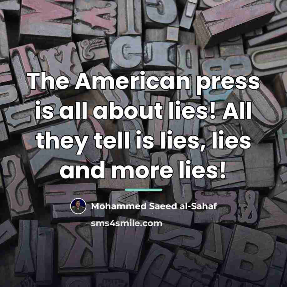 “The American press is all about lies! All they tell…” quote by Mohammed Saeed al-Sahaf
