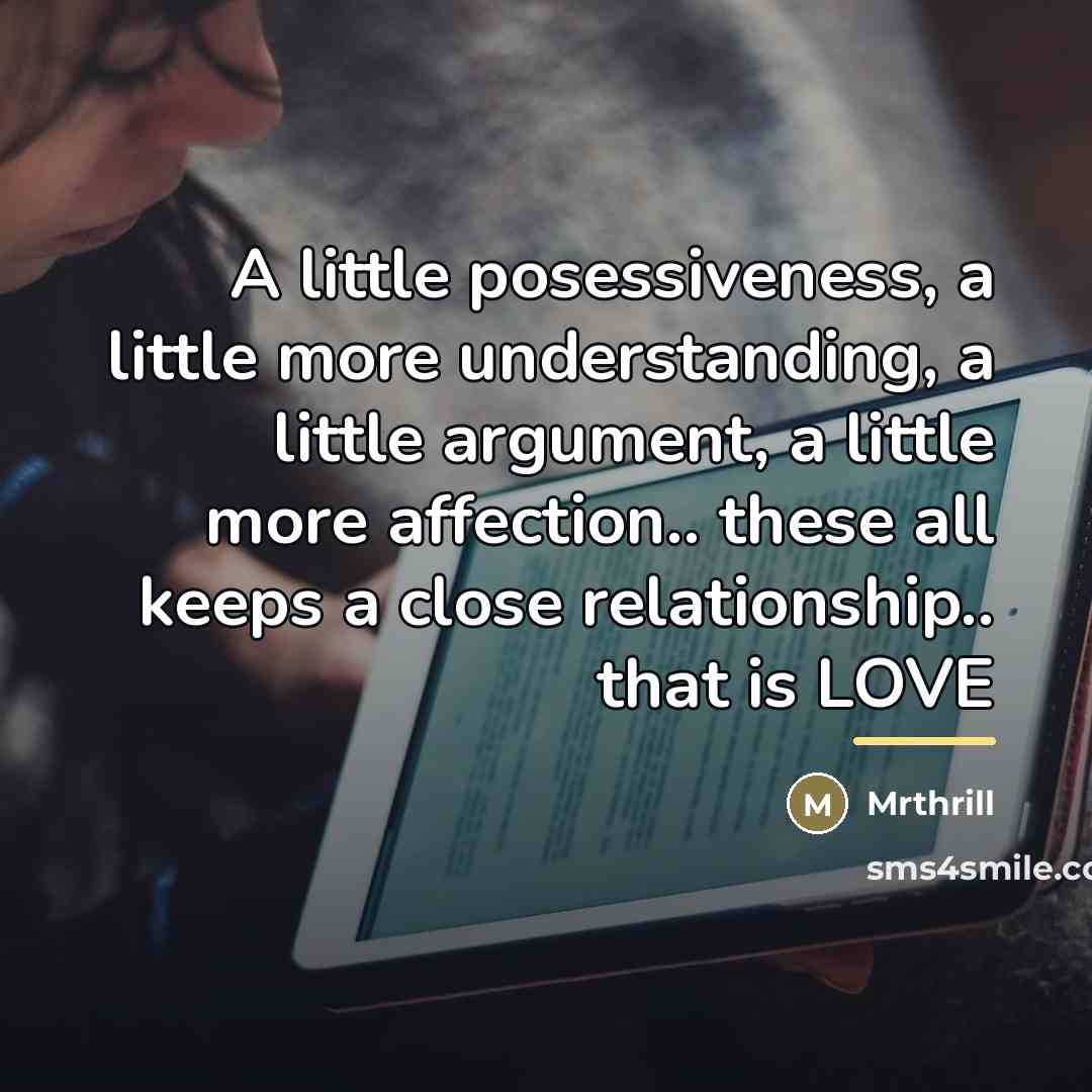 “A little posessiveness, a little more understanding, a little argument,…” quote by Mrthrill