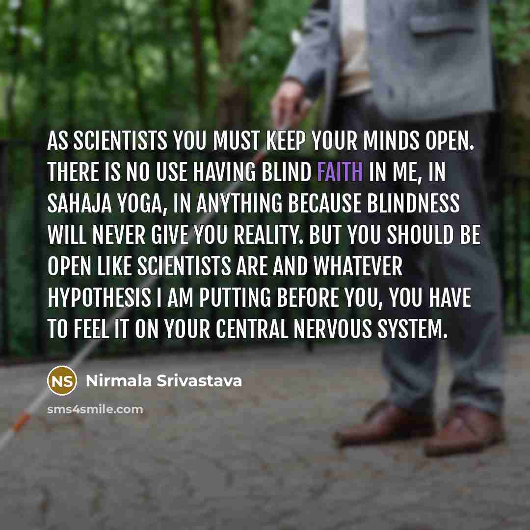 “As scientists you must keep your minds open. There is…” quote by Nirmala Srivastava