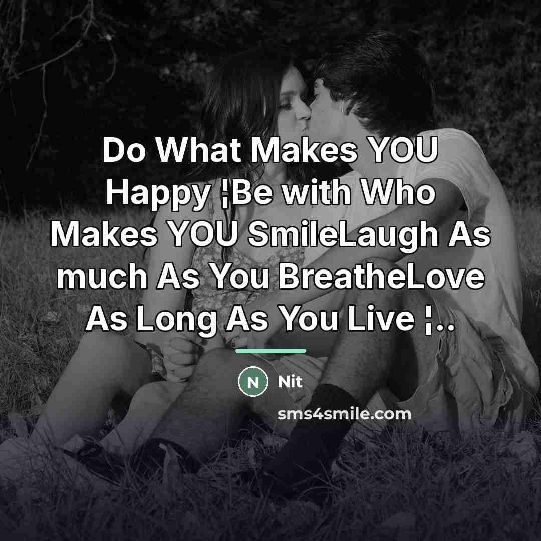 “Do What Makes YOU Happy ¦Be with Who Makes YOU…” quote by Nit