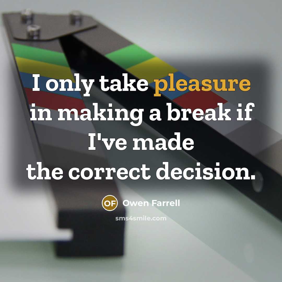 “I only take pleasure in making a break if I've…” quote by Owen Farrell