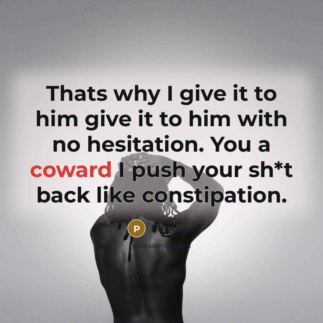 “Thats why I give it to him give it to…” quote by Papoose