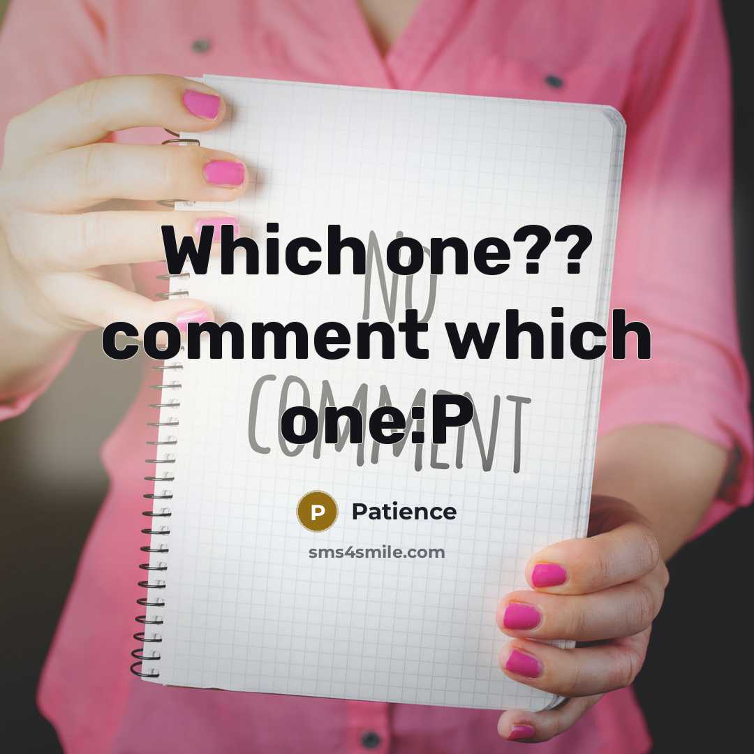 “Which one?? comment which one:P” quote by Patience