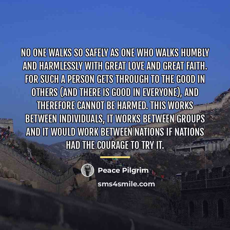 “No one walks so safely as one who walks humbly…” quote by Peace Pilgrim