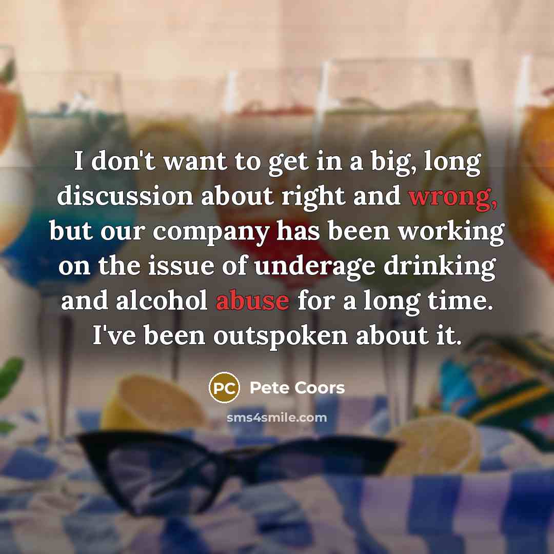 “I don't want to get in a big, long discussion…” quote by Pete Coors