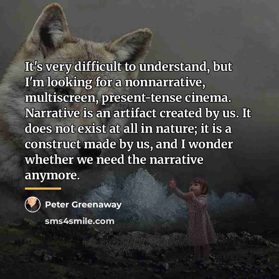 “It's very difficult to understand, but I'm looking for a…” quote by Peter Greenaway