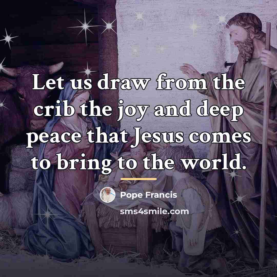 “Let us draw from the crib the joy and deep…” quote by Pope Francis