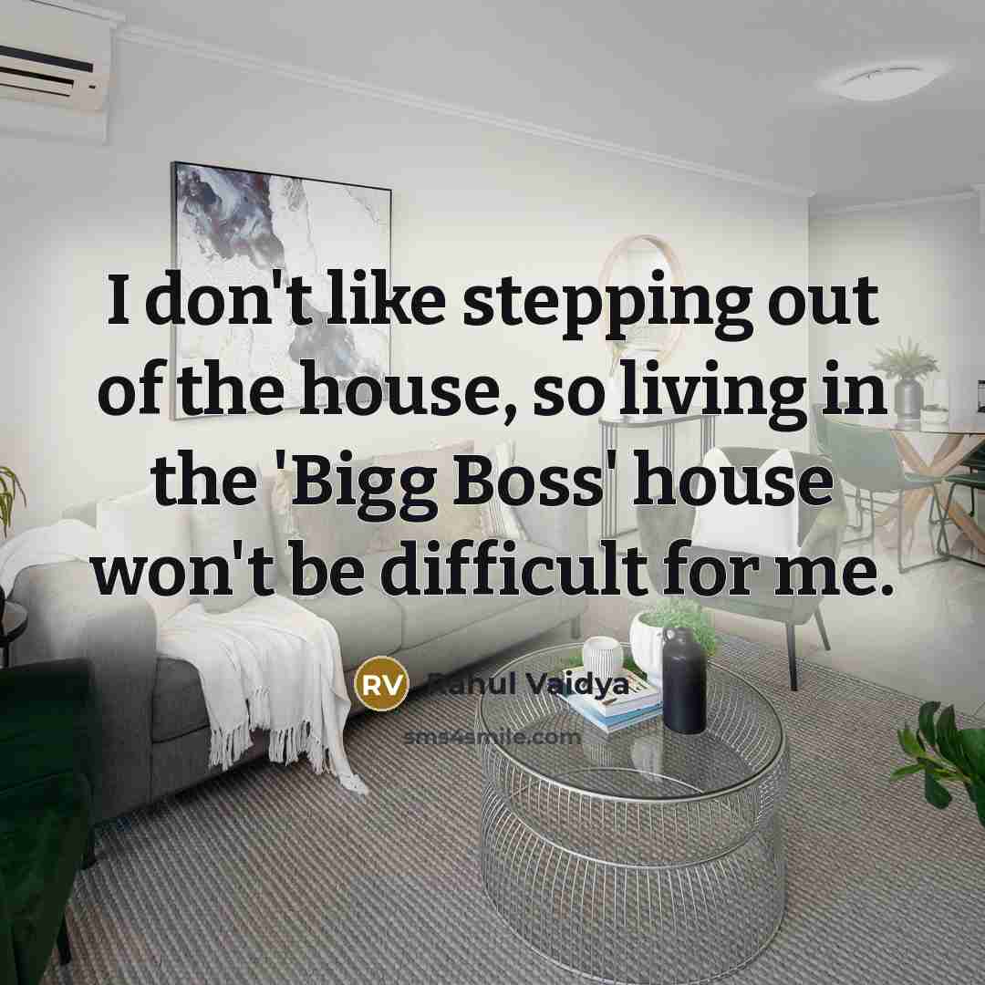 “I don't like stepping out of the house, so living…” quote by Rahul Vaidya
