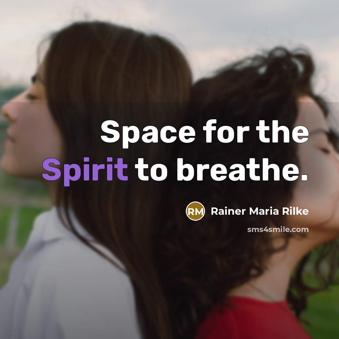 “Space for the Spirit to breathe.…” quote by Rainer Maria Rilke