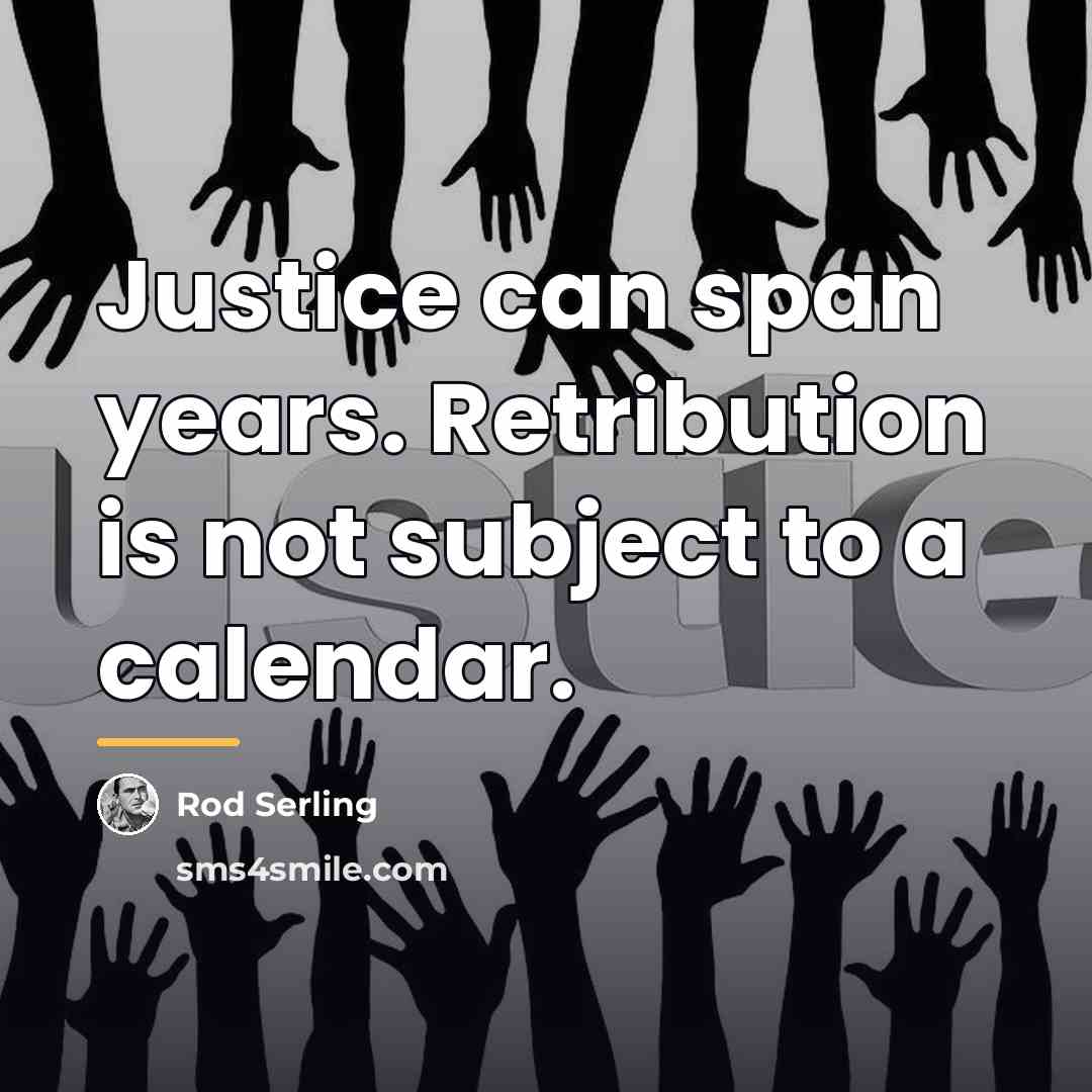 “Justice can span years. Retribution is not subject to a…” quote by Rod Serling