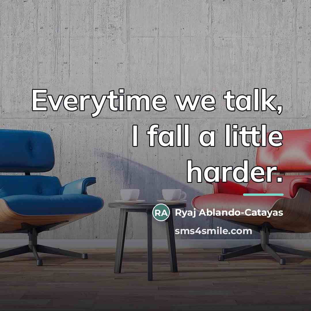“Everytime we talk, I fall a little harder.…” quote by Ryaj Ablando-Catayas