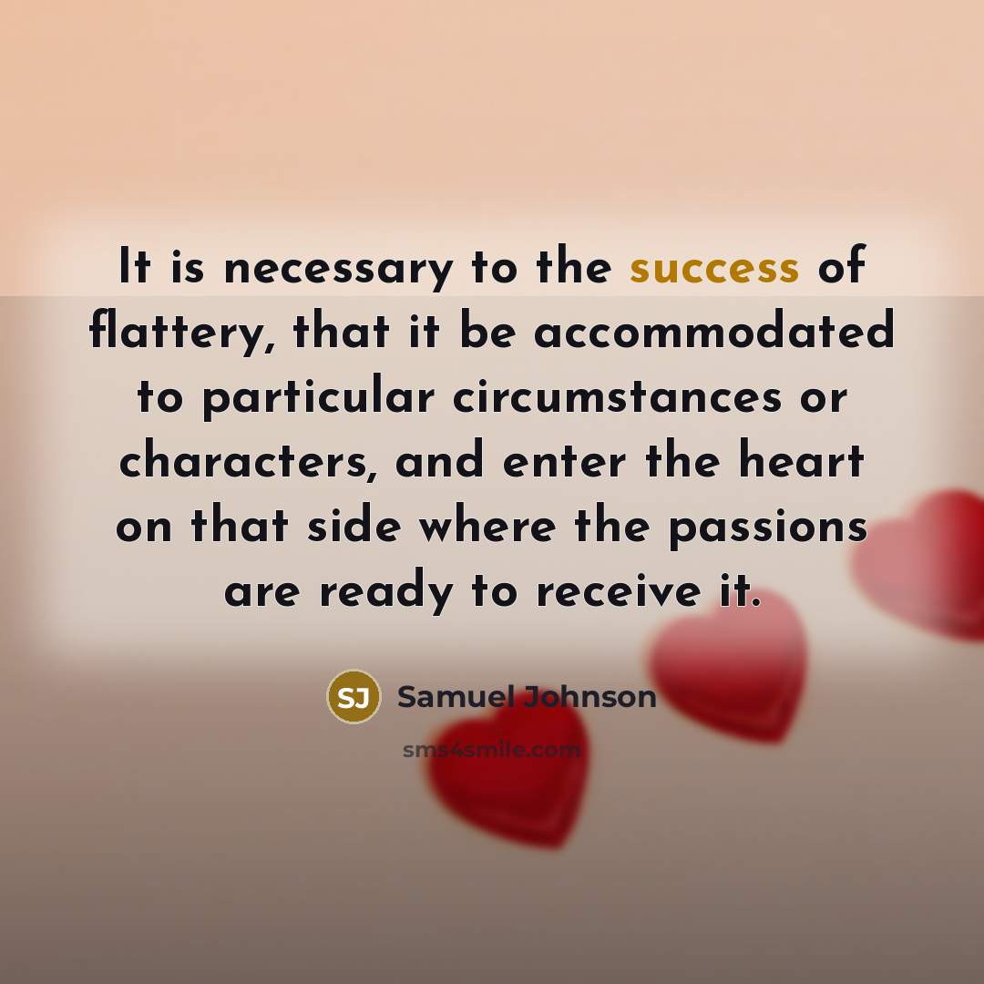 “It is necessary to the success of flattery, that it…” quote by Samuel Johnson