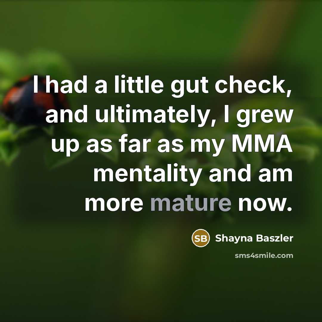 “I had a little gut check, and ultimately, I grew…” quote by Shayna Baszler