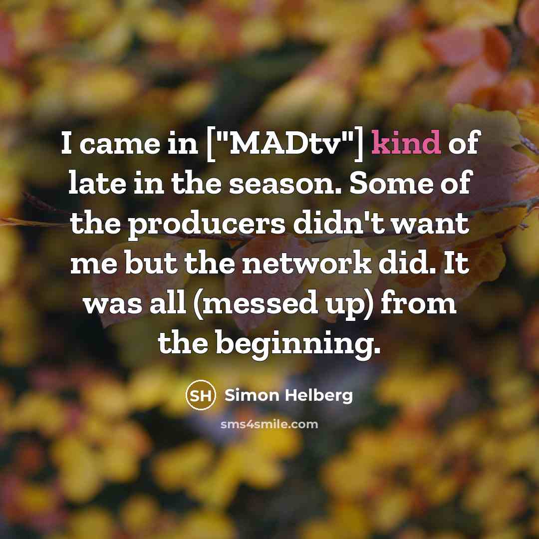 “I came in ["MADtv"] kind of late in the season.…” quote by Simon Helberg
