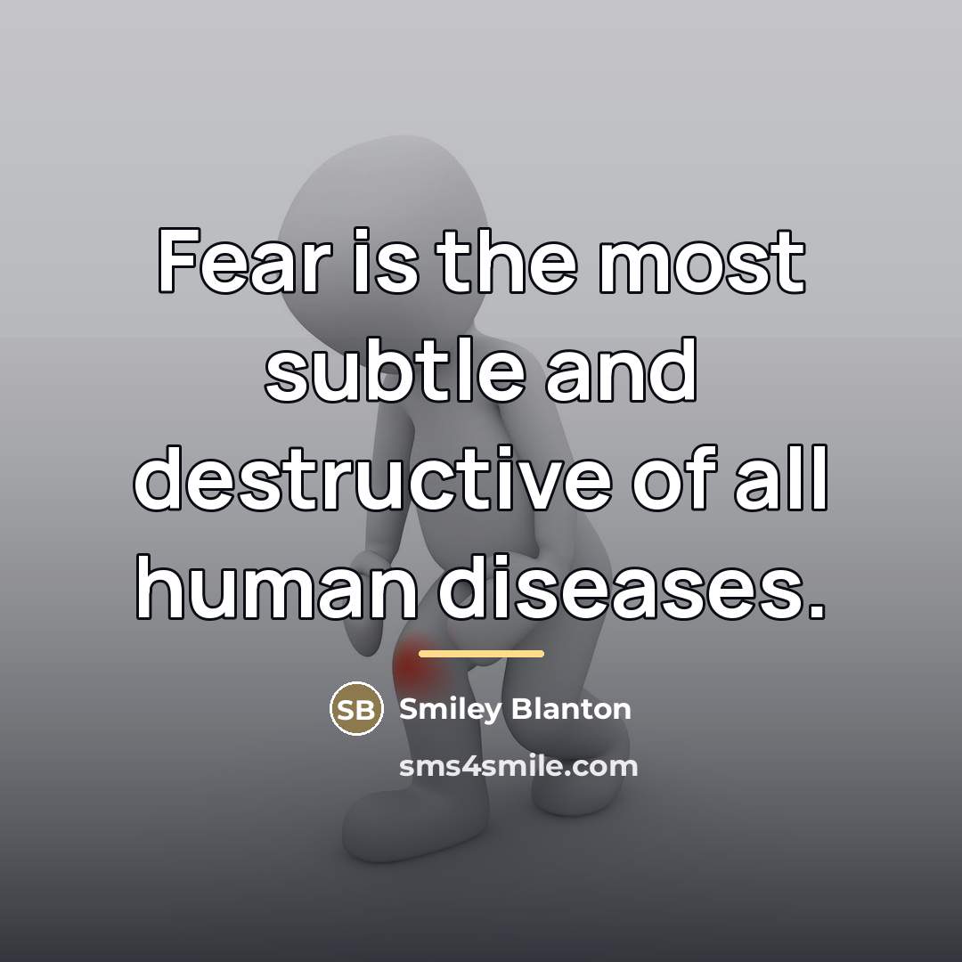 “Fear is the most subtle and destructive of all human…” quote by Smiley Blanton