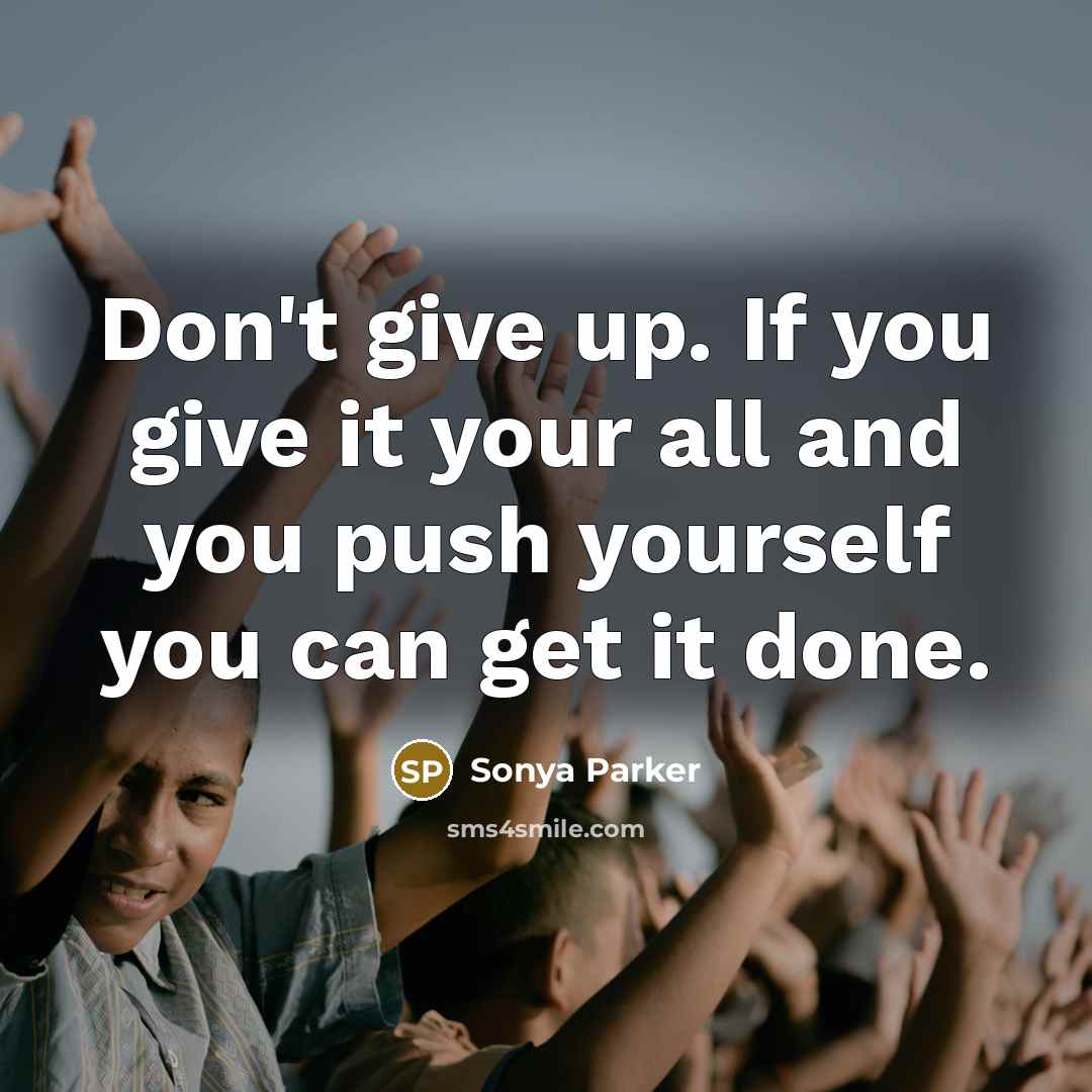 “Don't give up. If you give it your all and…” quote by Sonya Parker