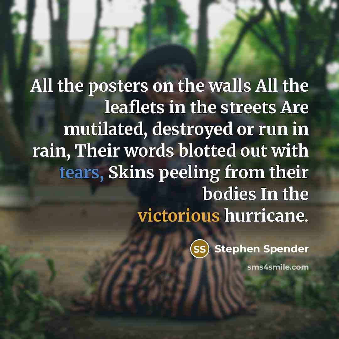 “All the posters on the walls All the leaflets in…” quote by Stephen Spender