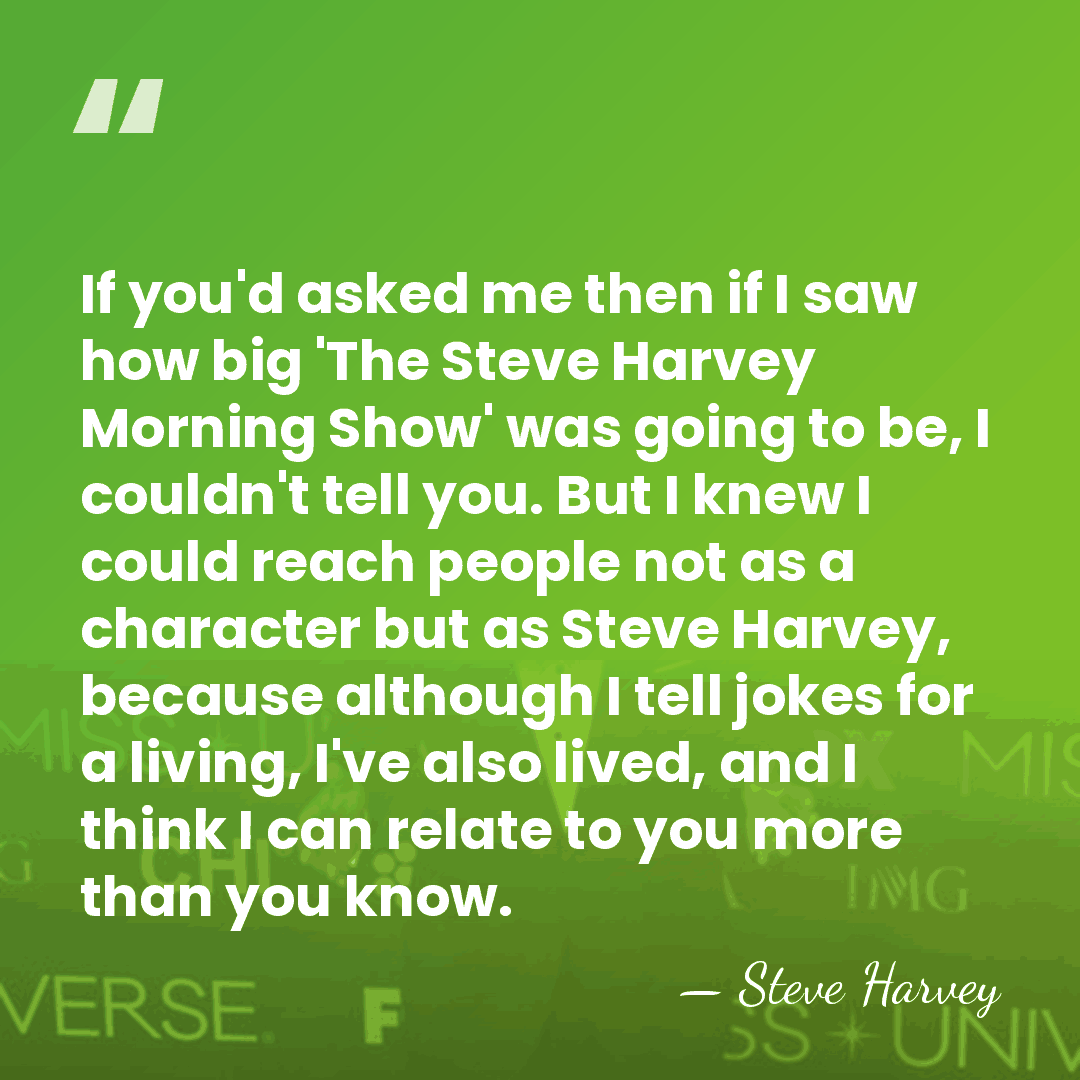 If you'd asked me then if I saw how big 'The Steve&hellip; - Steve Harvey