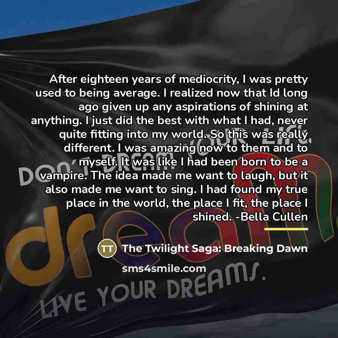 “After eighteen years of mediocrity, I was pretty used to…” quote by The Twilight Saga: Breaking Dawn