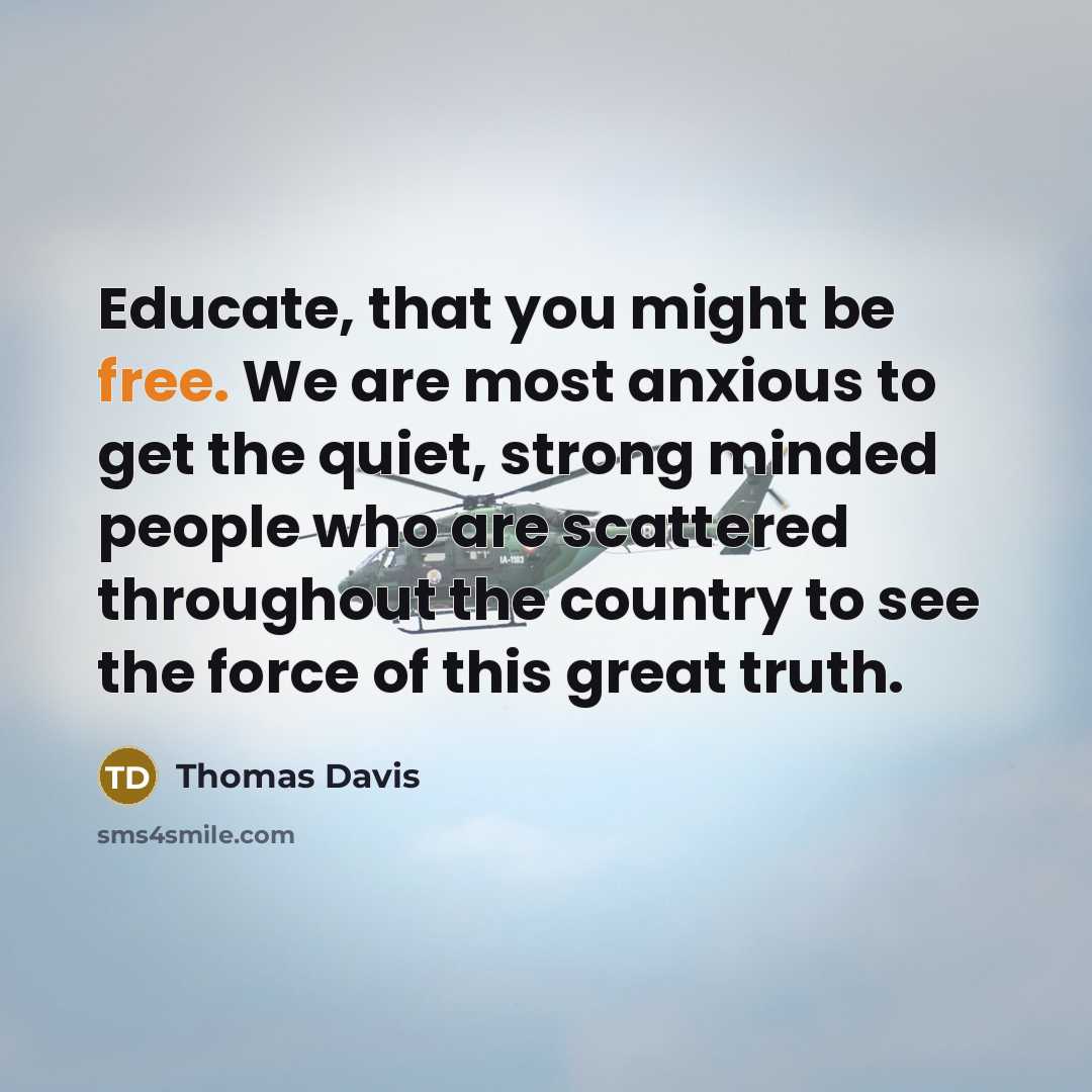 “Educate, that you might be free. We are most anxious…” quote by Thomas Davis