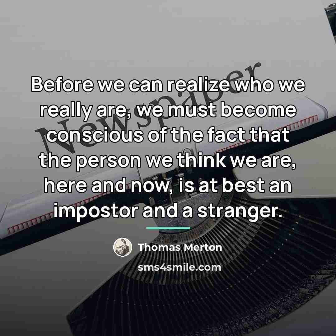 “Before we can realize who we really are, we must…” quote by Thomas Merton