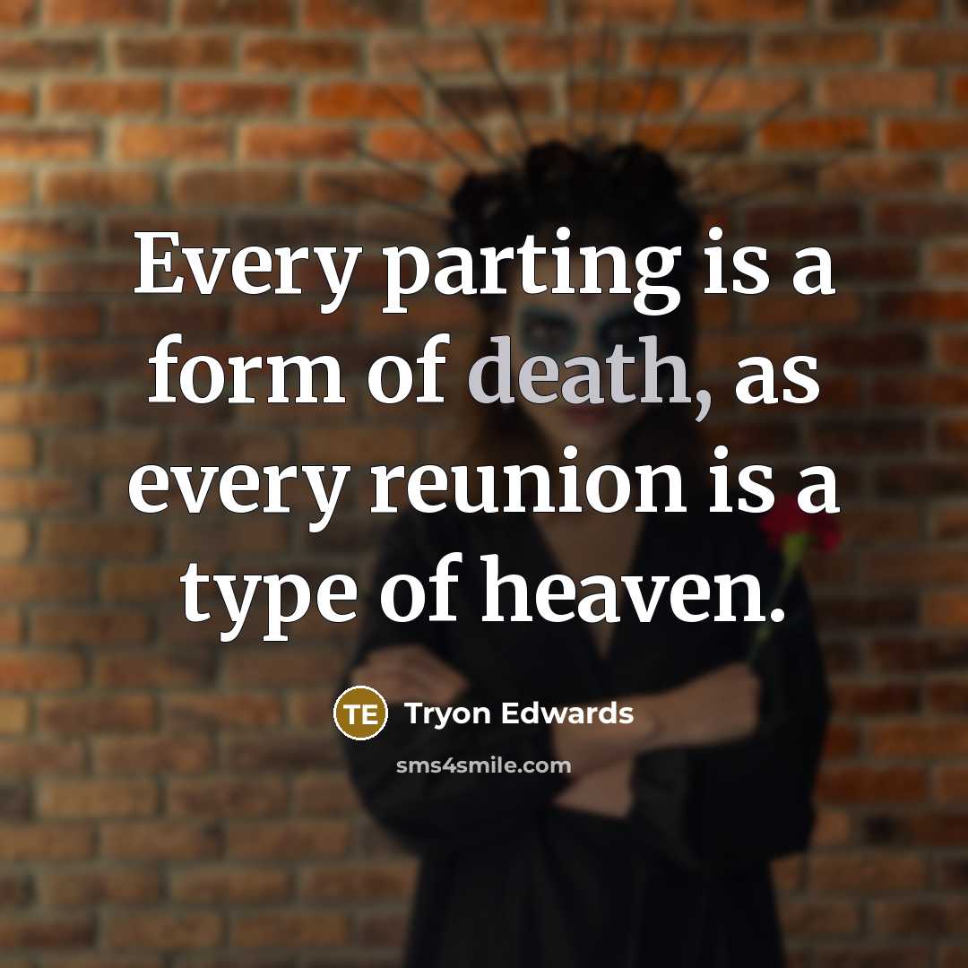 “Every parting is a form of death, as every reunion…” quote by Tryon Edwards