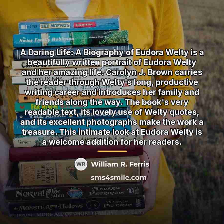 “A Daring Life: A Biography of Eudora Welty is a…” quote by William R. Ferris