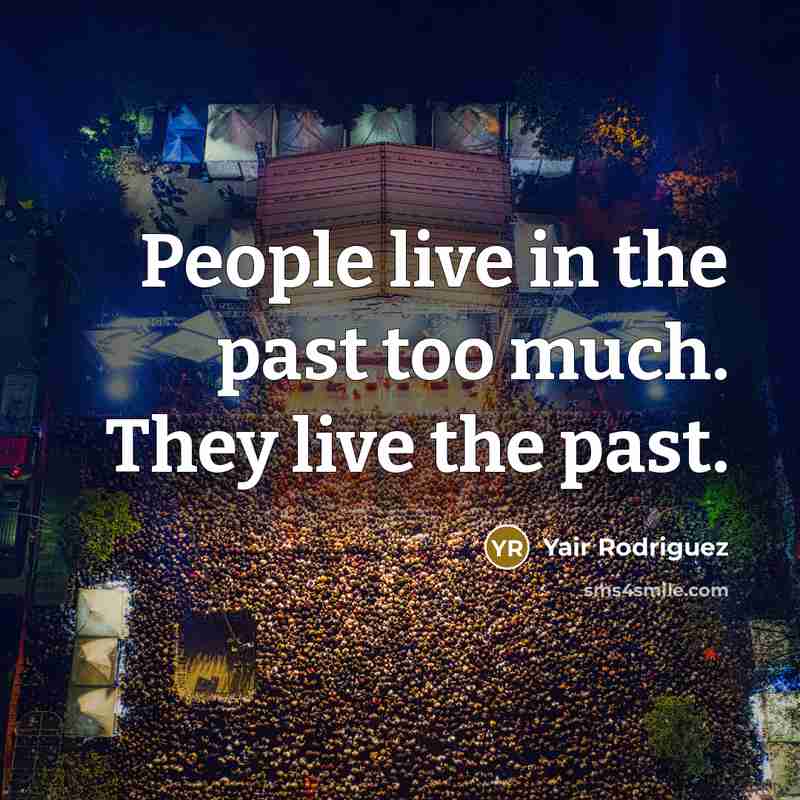 “People live in the past too much. They live the…” quote by Yair Rodriguez