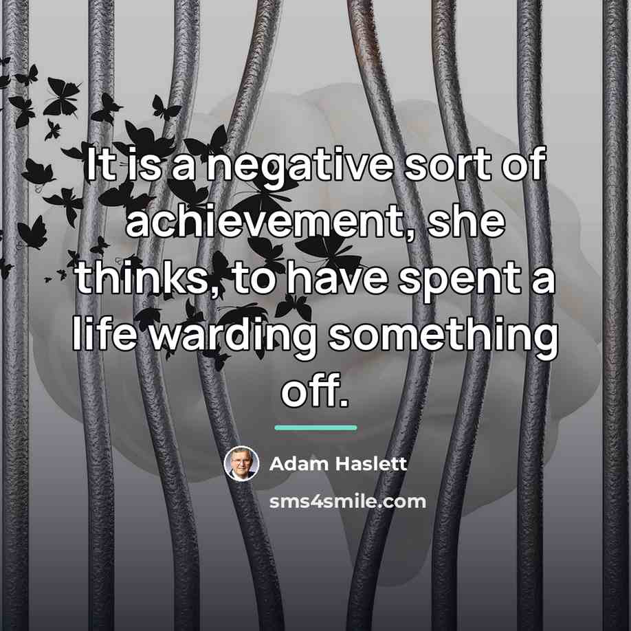 “It is a negative sort of achievement, she thinks, to…” quote by Adam Haslett