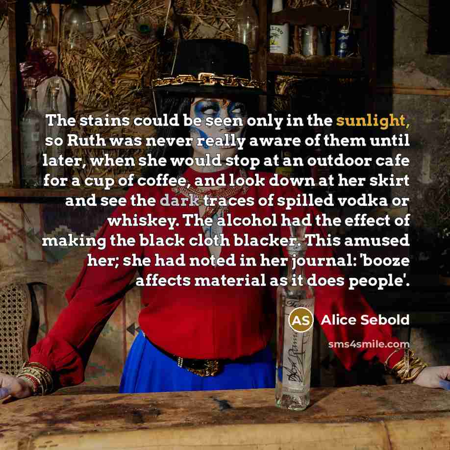 “The stains could be seen only in the sunlight, so…” quote by Alice Sebold