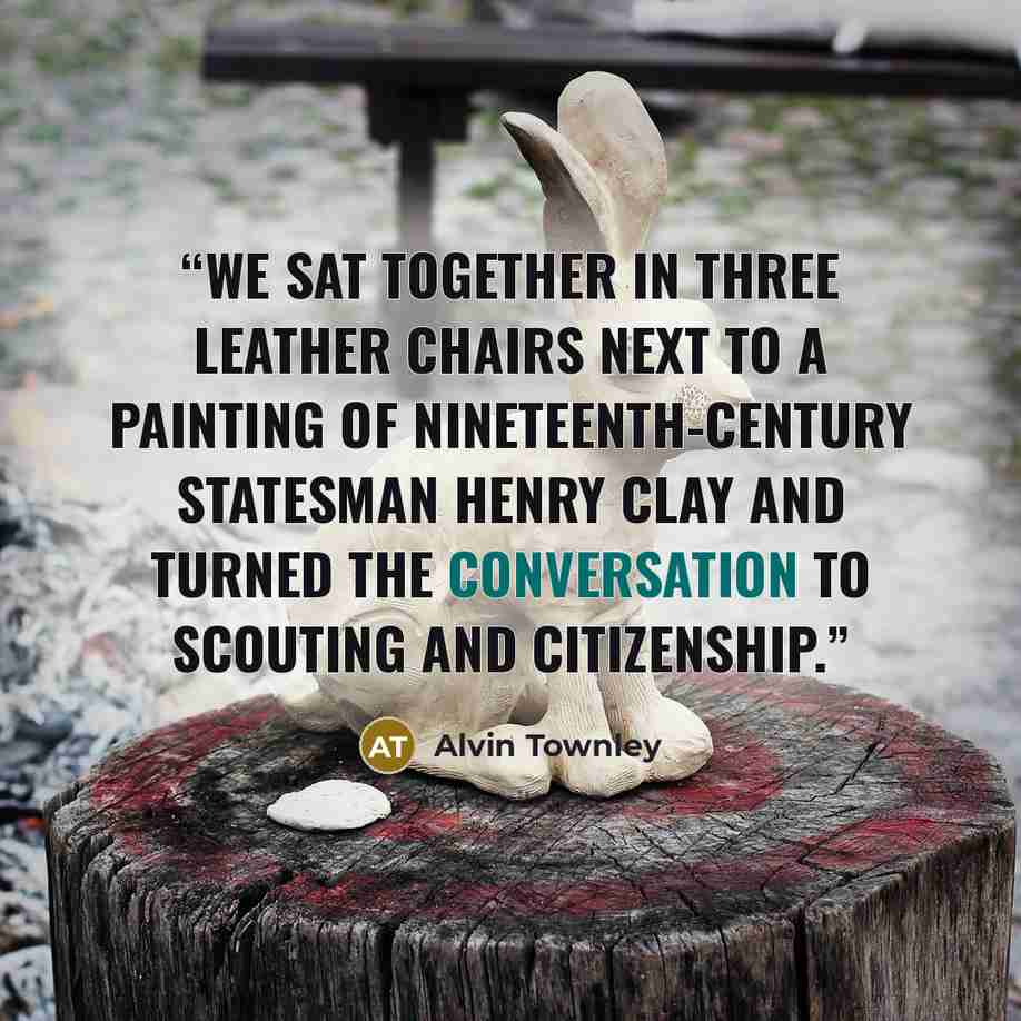 “We sat together in three leather chairs next to a painting of nineteenth-century statesman Henry Clay and turned the conversation to Scouting and citizenship.” quote by Alvin Townley