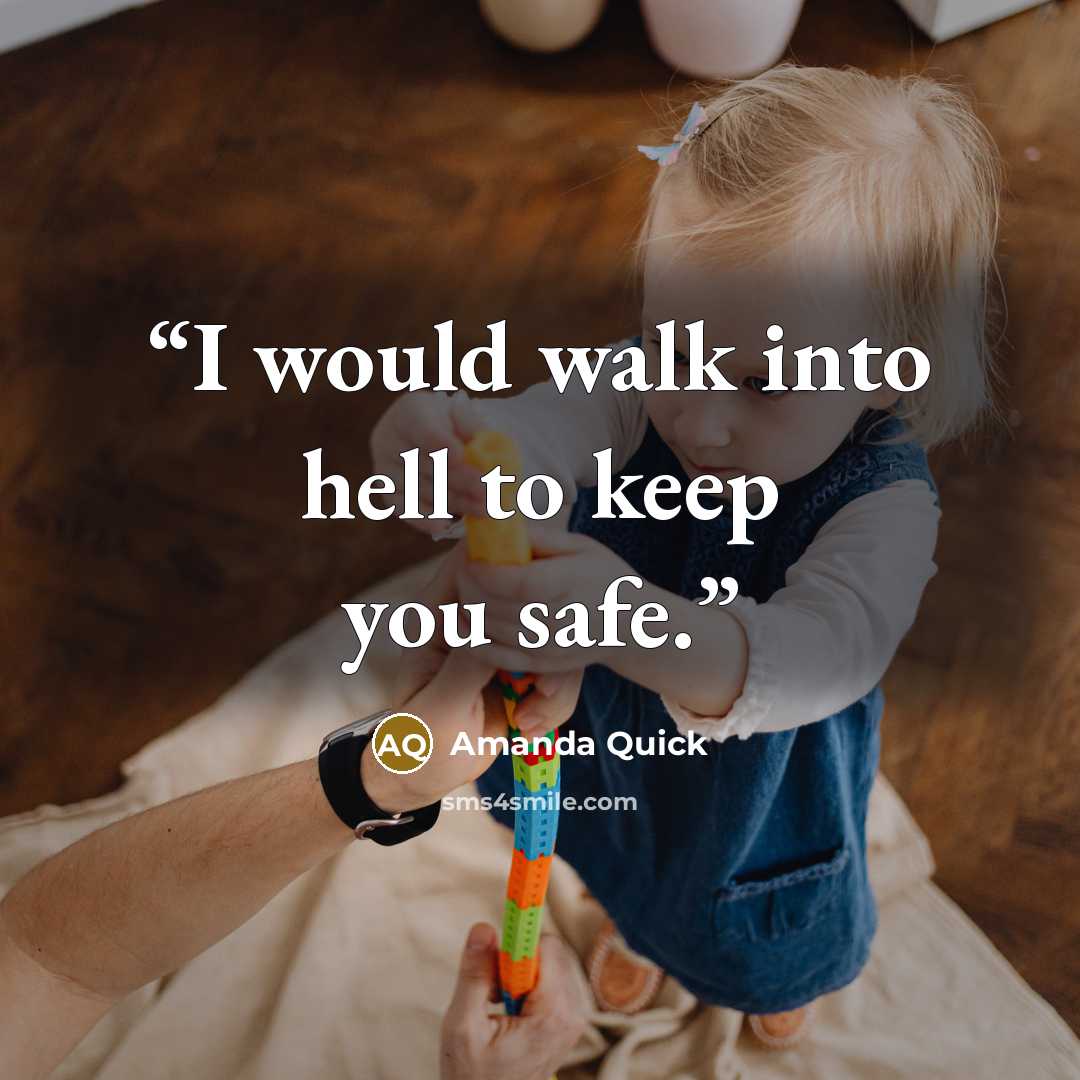 “I would walk into hell to keep you safe.” quote by Amanda Quick