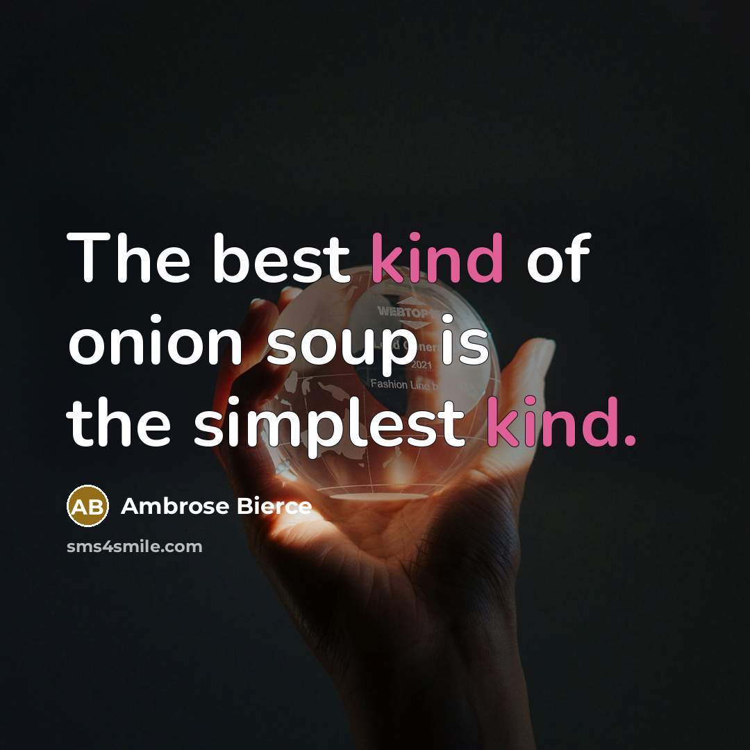 “The best kind of onion soup is the simplest kind.…” quote by Ambrose Bierce