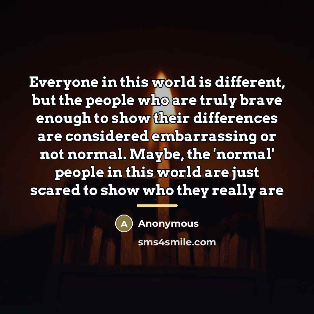 “Everyone in this world is different, but the people who…” quote by Anonymous