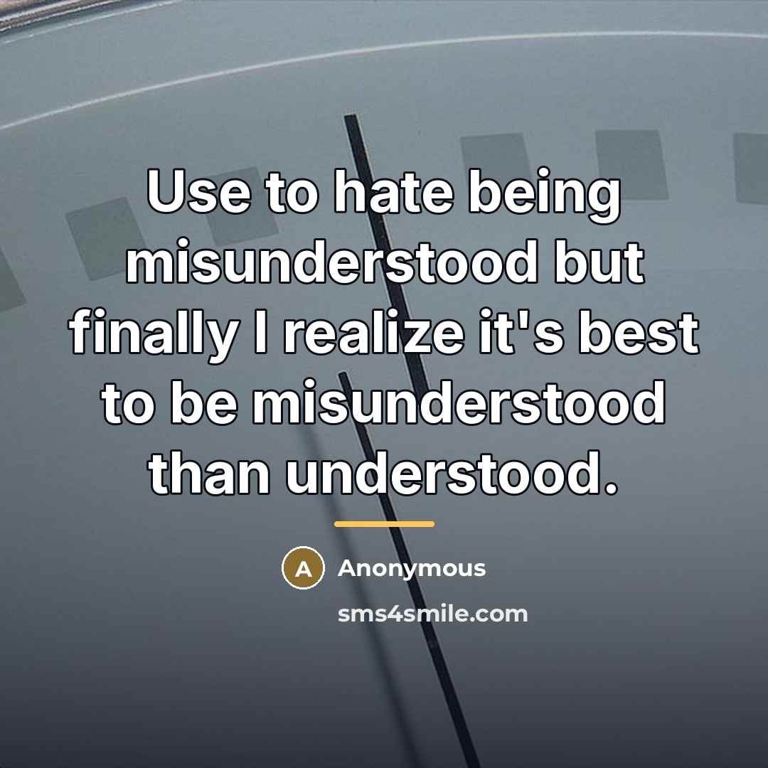 “Use to hate being misunderstood but finally I realize it's…” quote by Anonymous