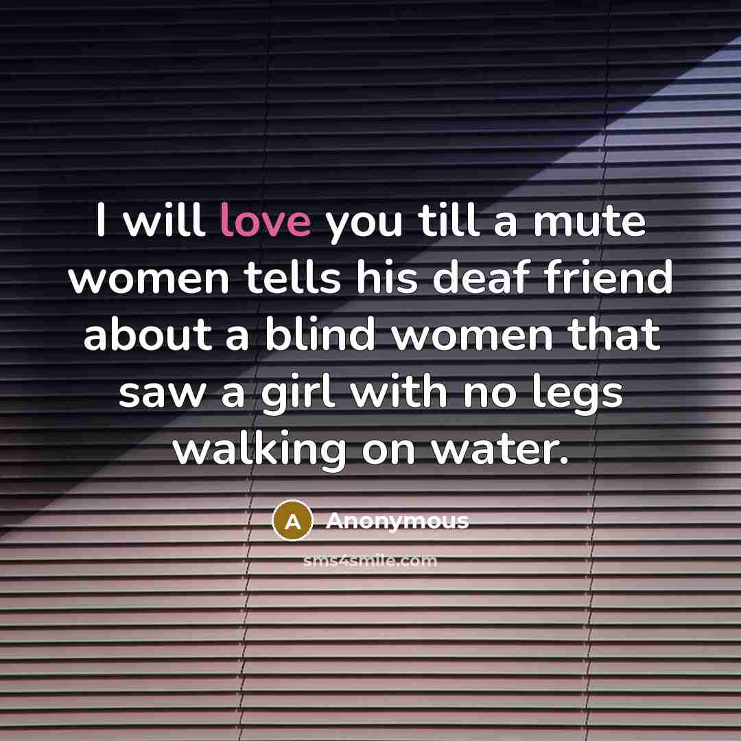 “I will love you till a mute women tells his…” quote by Anonymous