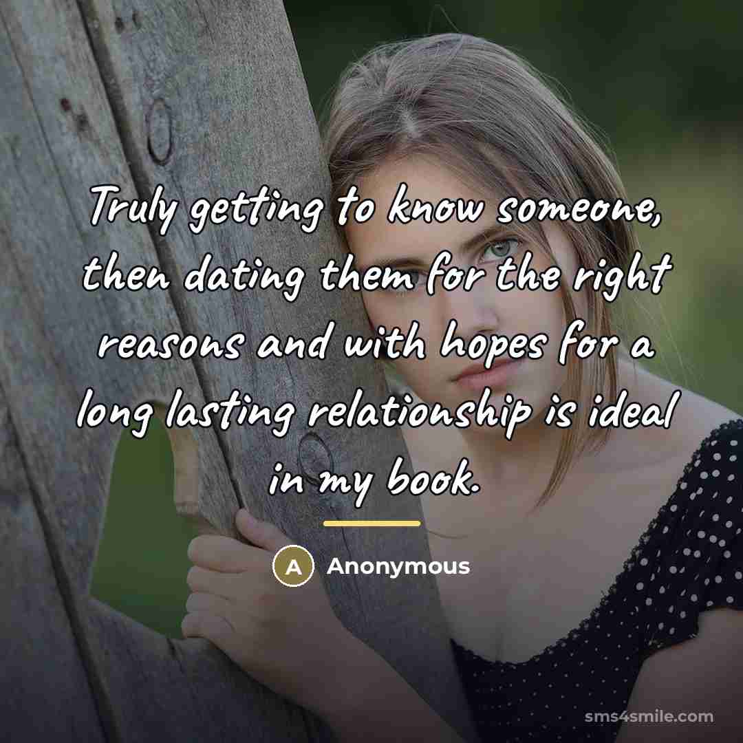 “Truly getting to know someone, then dating them for the…” quote by Anonymous