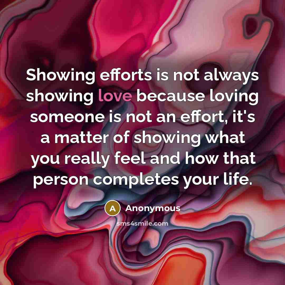 “Showing efforts is not always showing love because loving someone…” quote by Anonymous