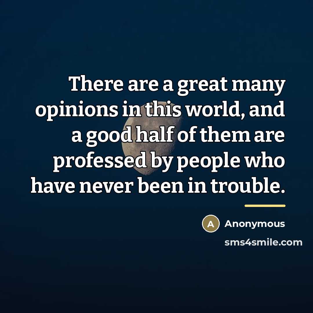 “There are a great many opinions in this world, and…” quote by Anonymous